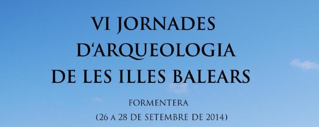 Publicació de les VI Jornades d’arqueologia de les Illes Balears